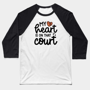 My Heart Is On That Court Basketball Mom Cute Funny Baseball T-Shirt